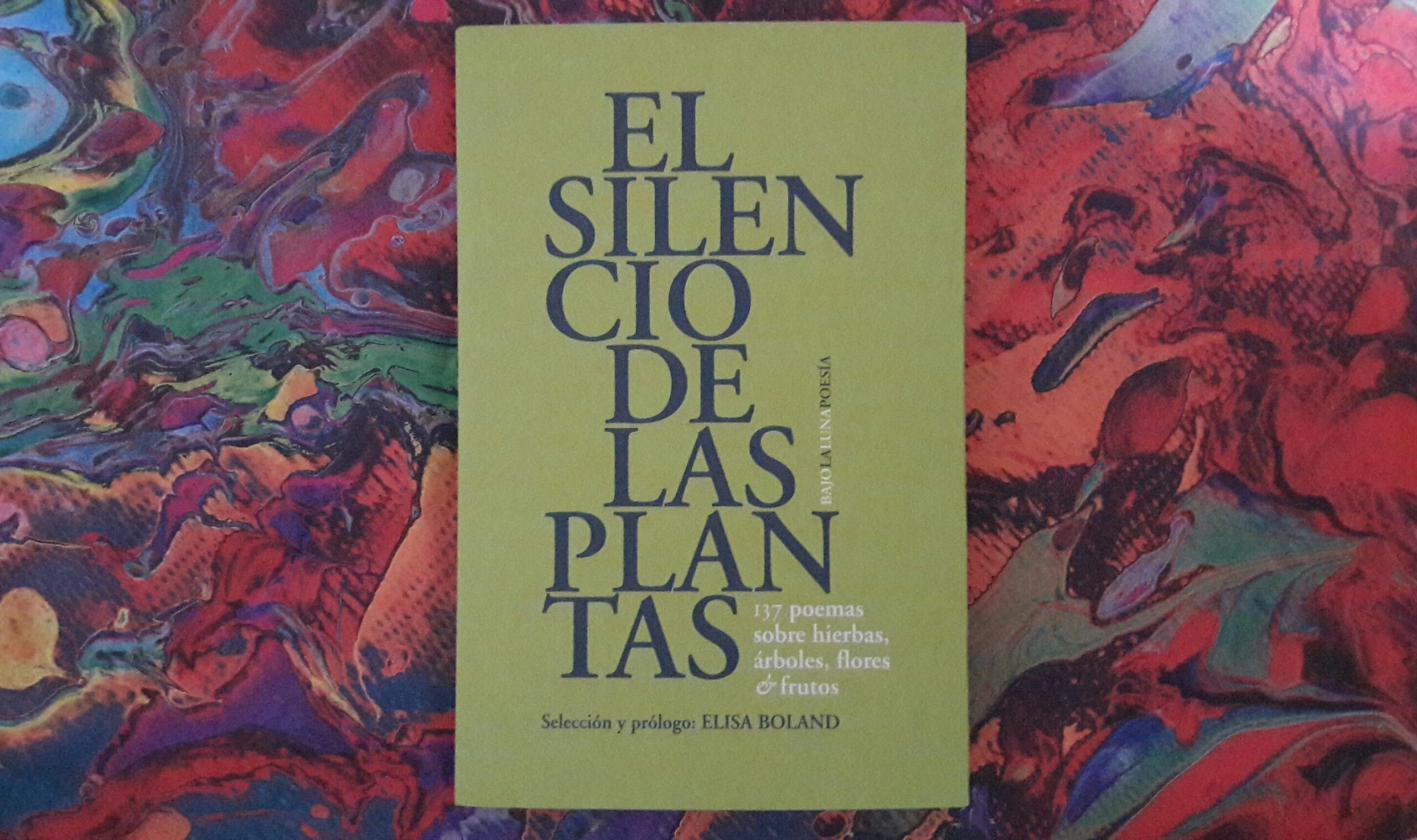 Bajo la Luna on Instagram: El silencio de las plantas, una antología de  poemas sobre hierbas, árboles, flores y frutos, seleccionada y prologada  por Elisa Boland, es nuestra novedad de octubre. El